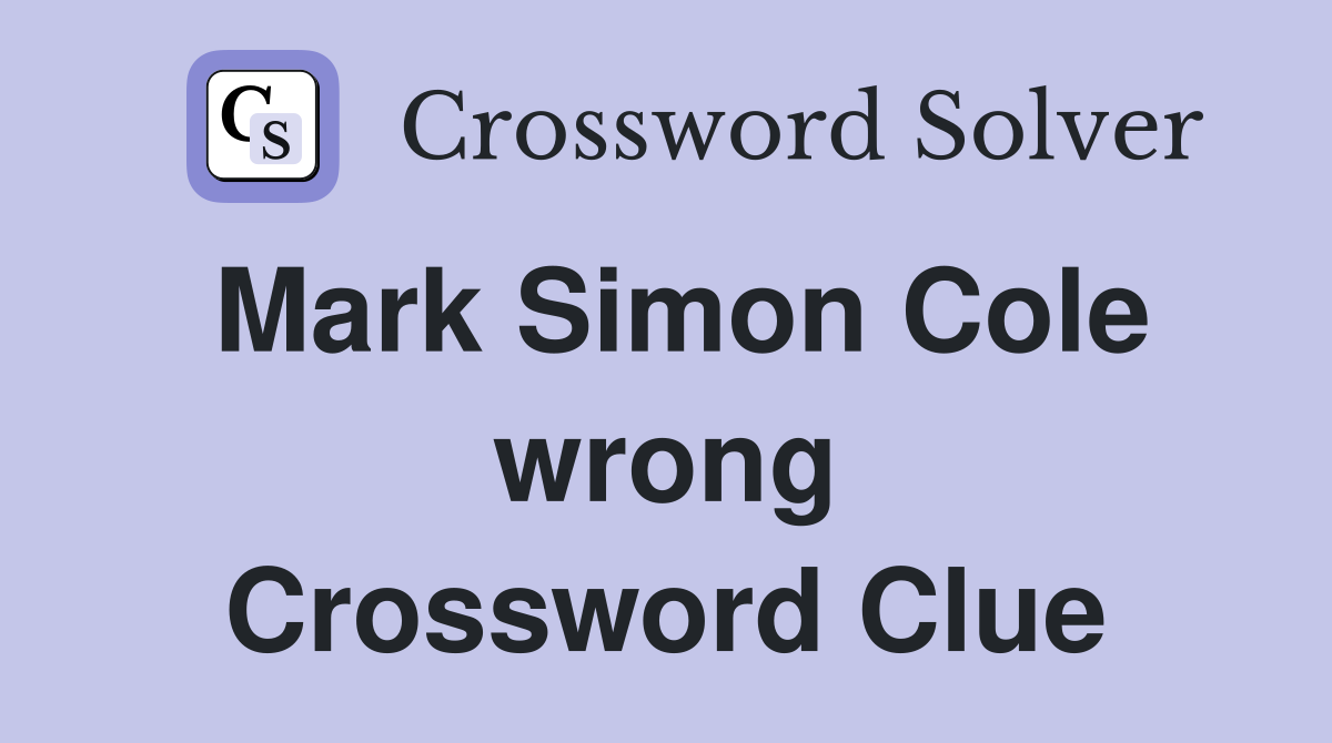 Mark Simon Cole wrong Crossword Clue