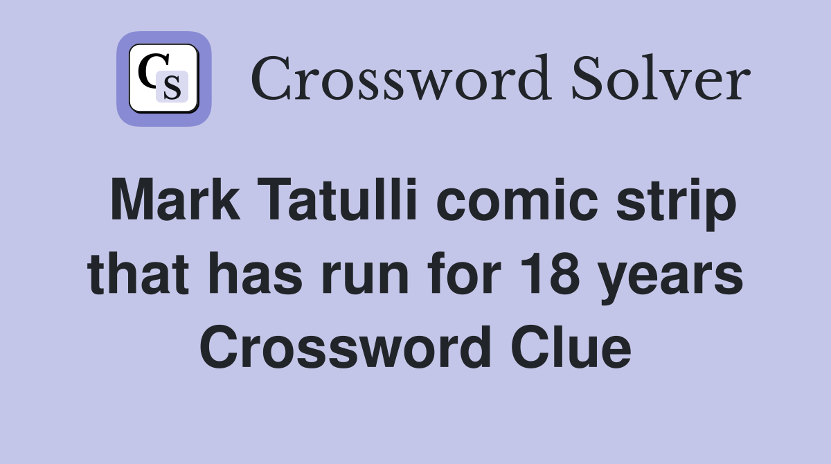Mark Tatulli comic strip that has run for 18 years Crossword Clue