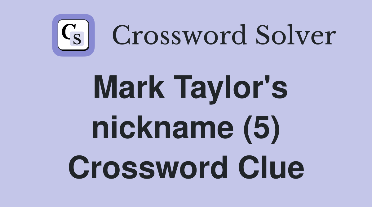 Mark Taylor's nickname (5) Crossword Clue