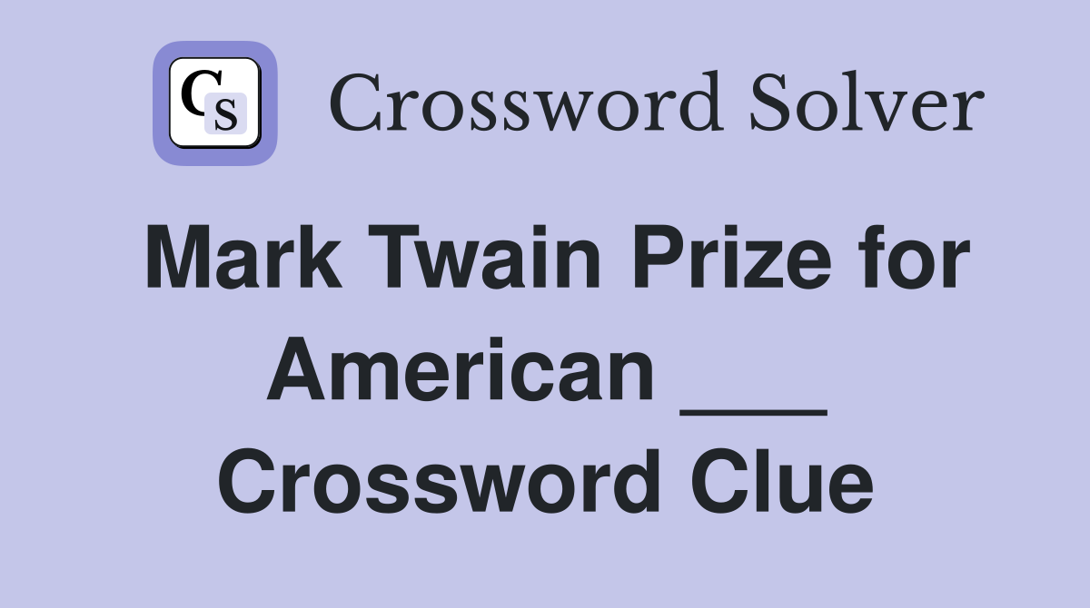 Mark Twain Prize for American ___ Crossword Clue
