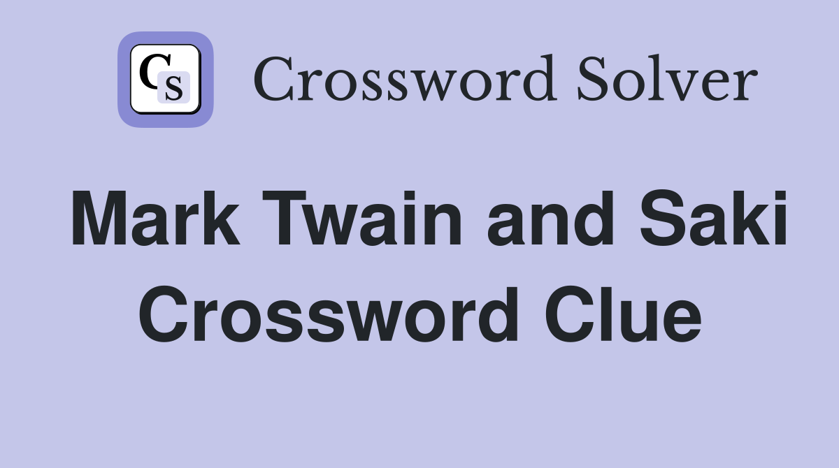 Mark Twain and Saki Crossword Clue