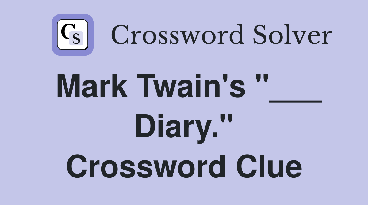 Mark Twain's "___ Diary." Crossword Clue
