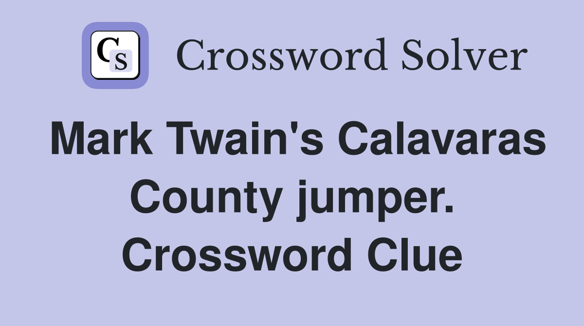 Mark Twain's Calavaras County jumper. Crossword Clue