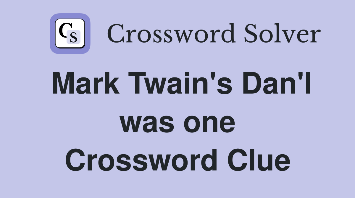 Mark Twain's Dan'l was one Crossword Clue