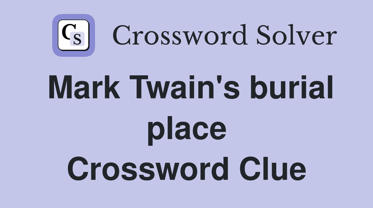 Mark Twain's burial place Crossword Clue