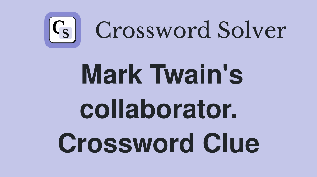 Mark Twain's collaborator. Crossword Clue