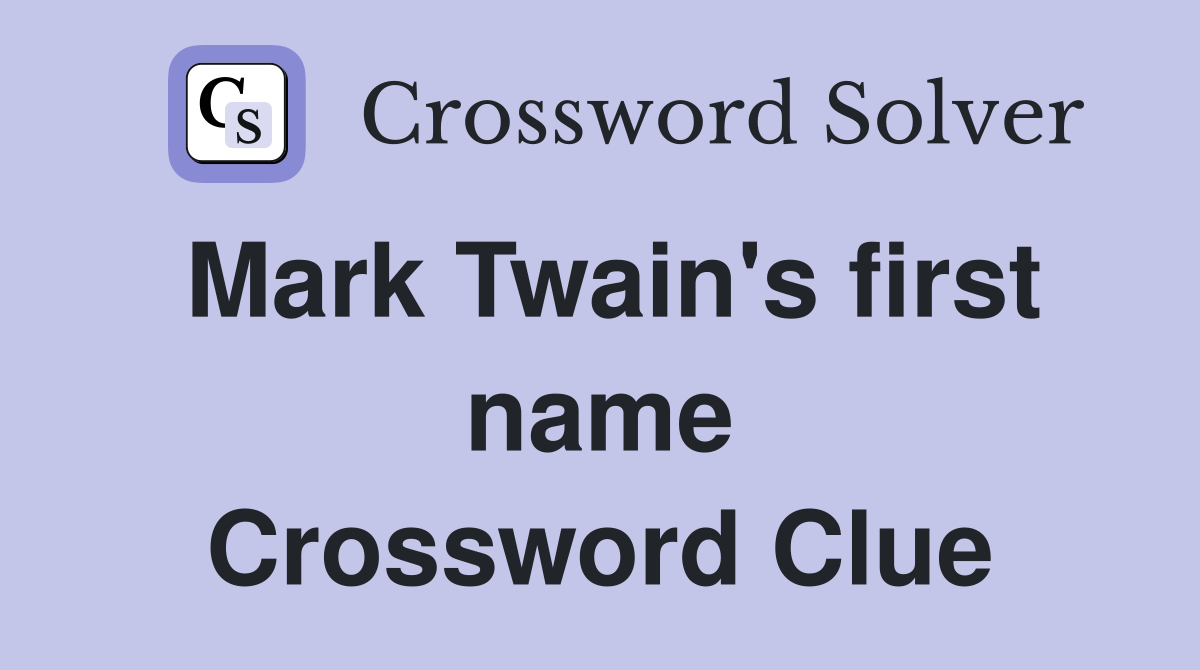 Mark Twain's first name Crossword Clue