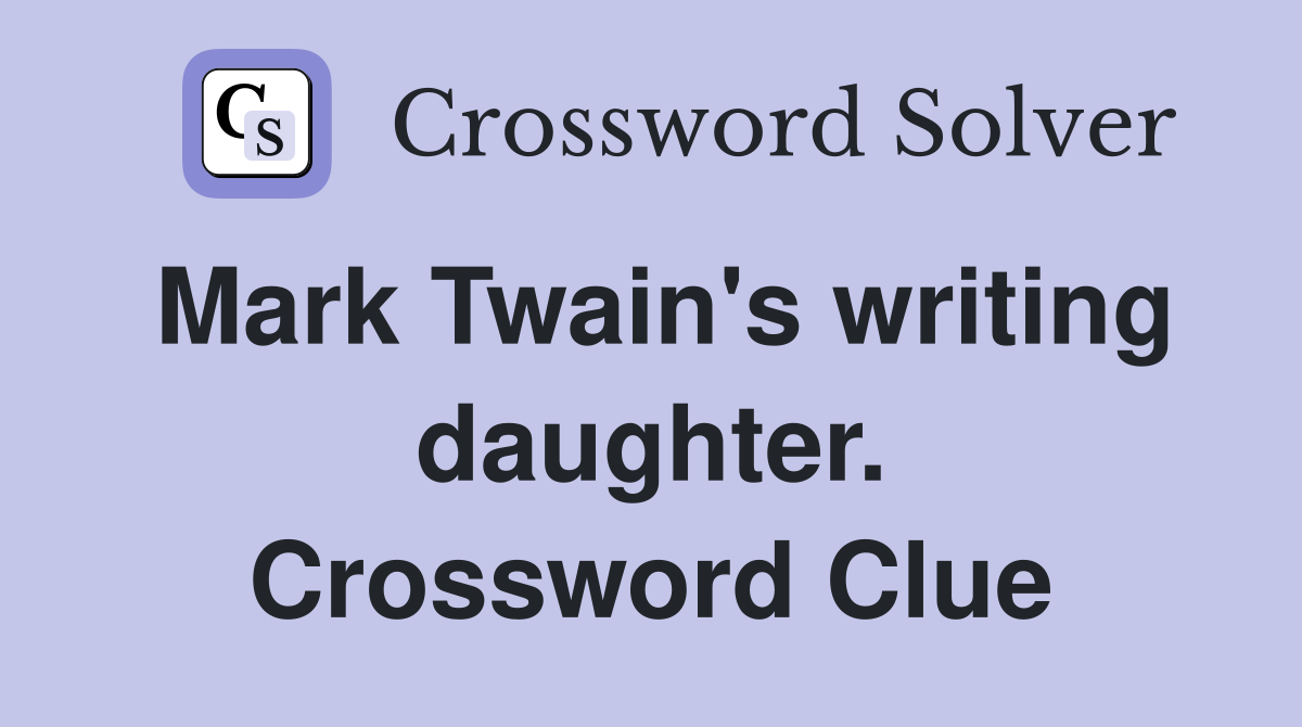 Mark Twain's writing daughter. Crossword Clue