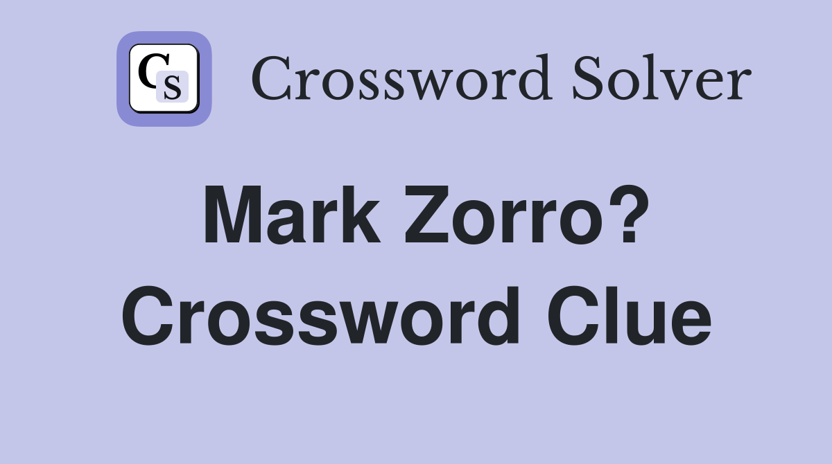 Mark Zorro? Crossword Clue