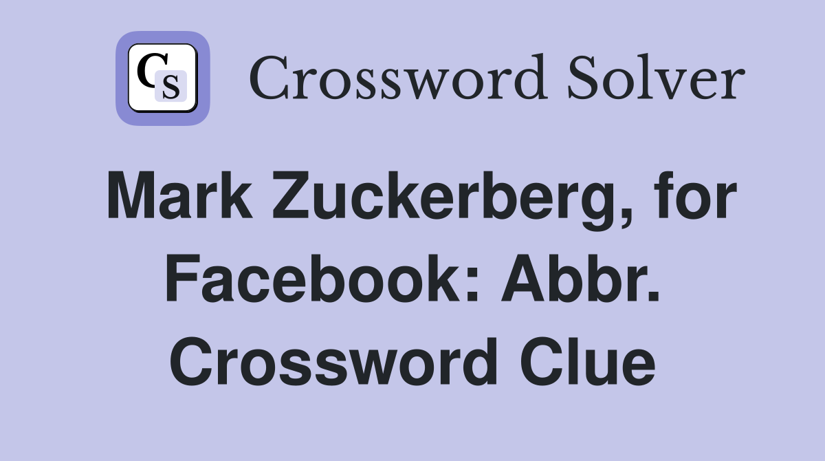 Mark Zuckerberg, for Facebook: Abbr. Crossword Clue