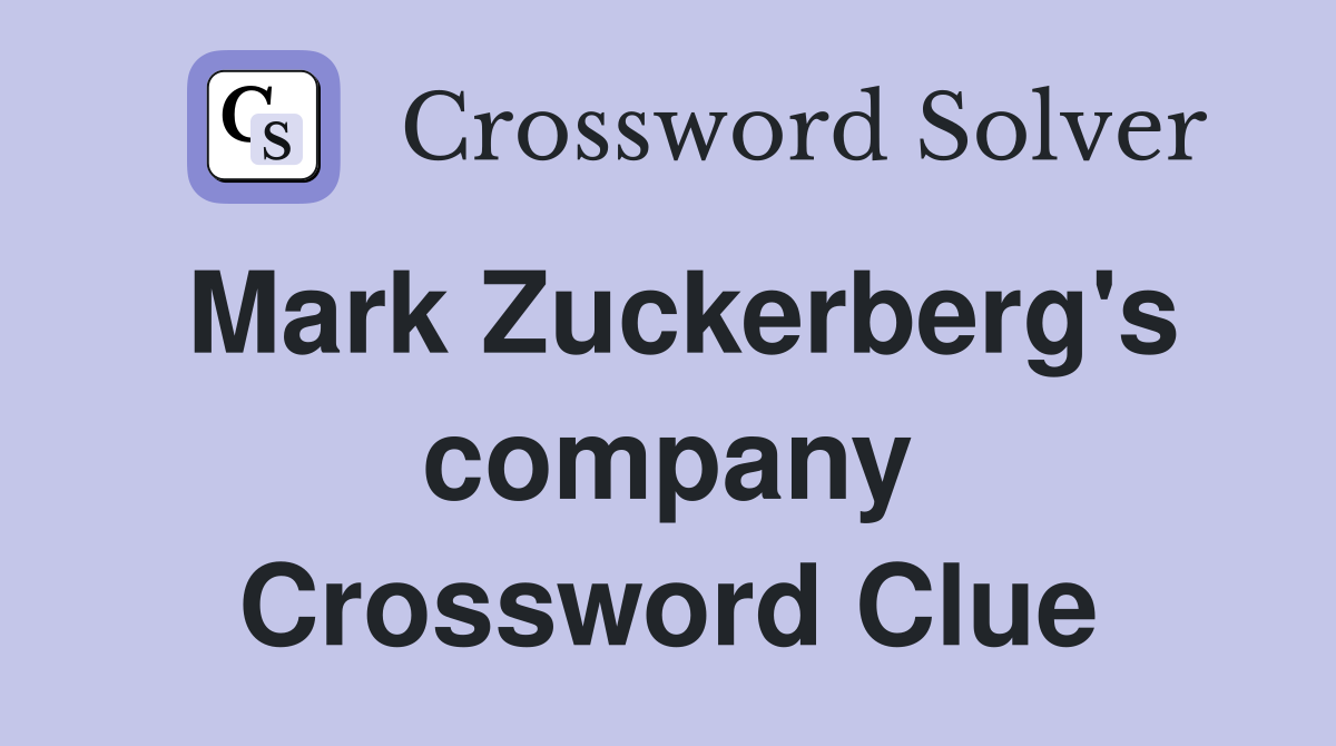 Mark Zuckerberg's company Crossword Clue