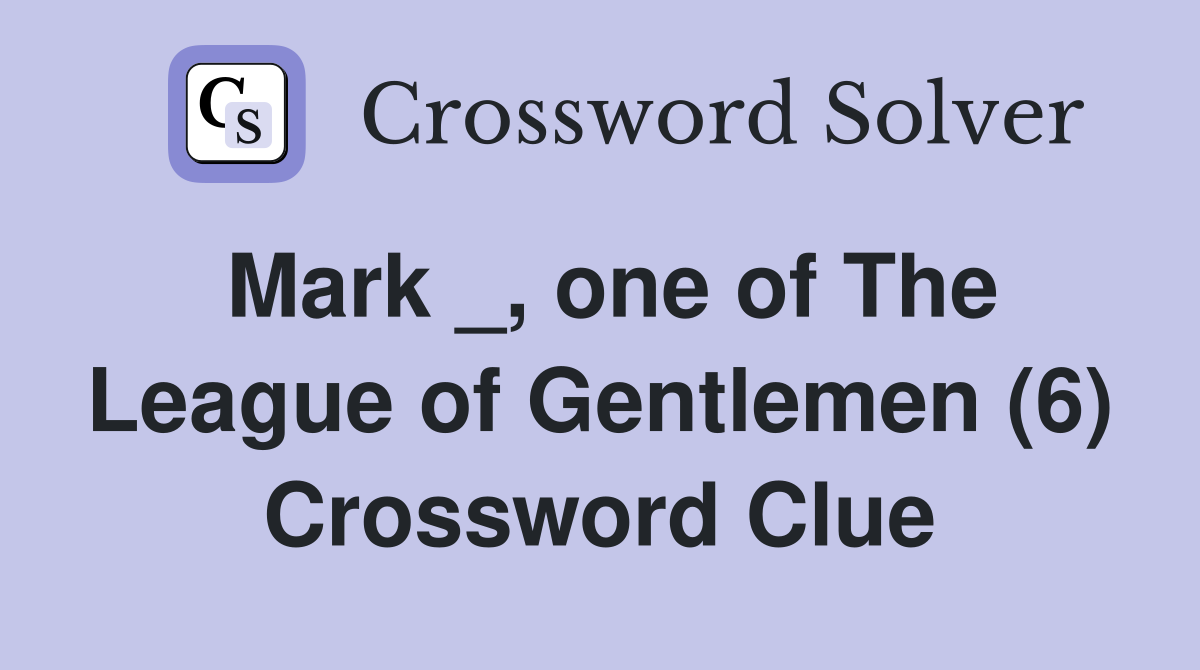 Mark _, one of The League of Gentlemen (6) Crossword Clue