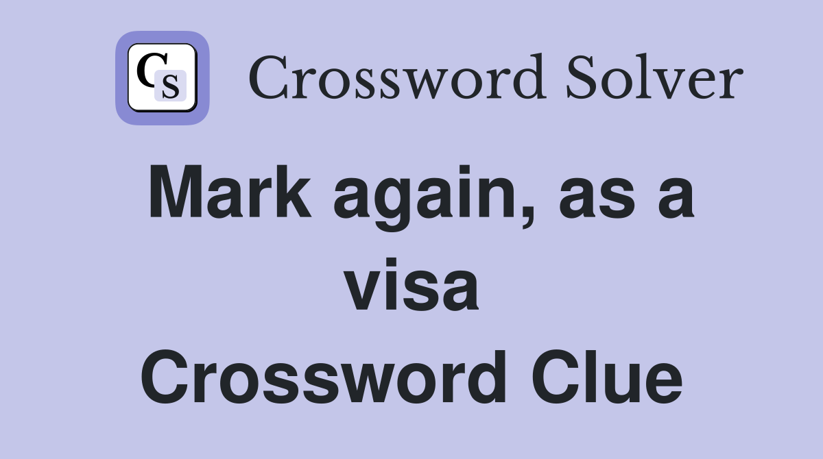 Mark again, as a visa Crossword Clue