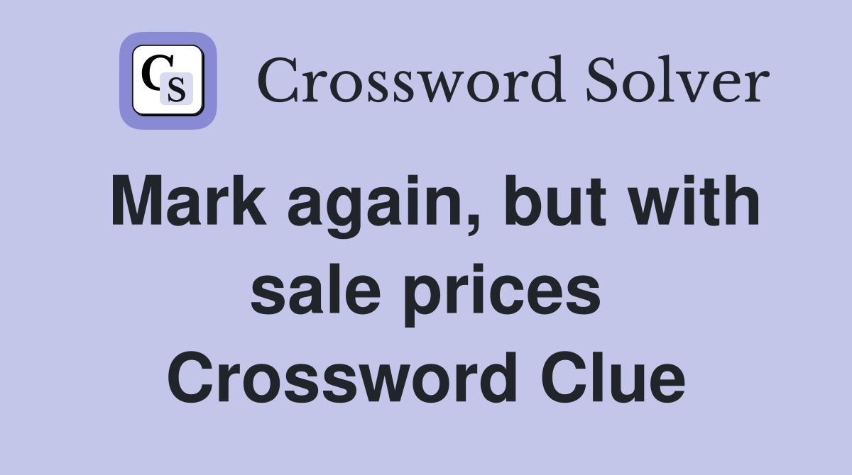 Mark again, but with sale prices Crossword Clue