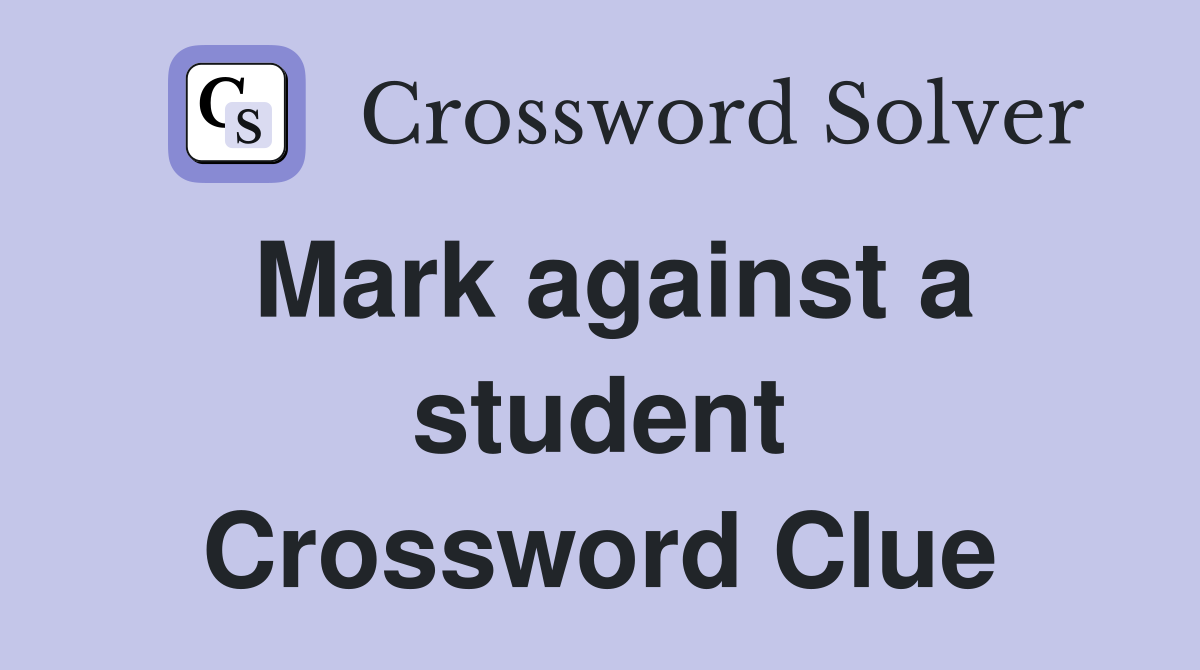 Mark against a student Crossword Clue