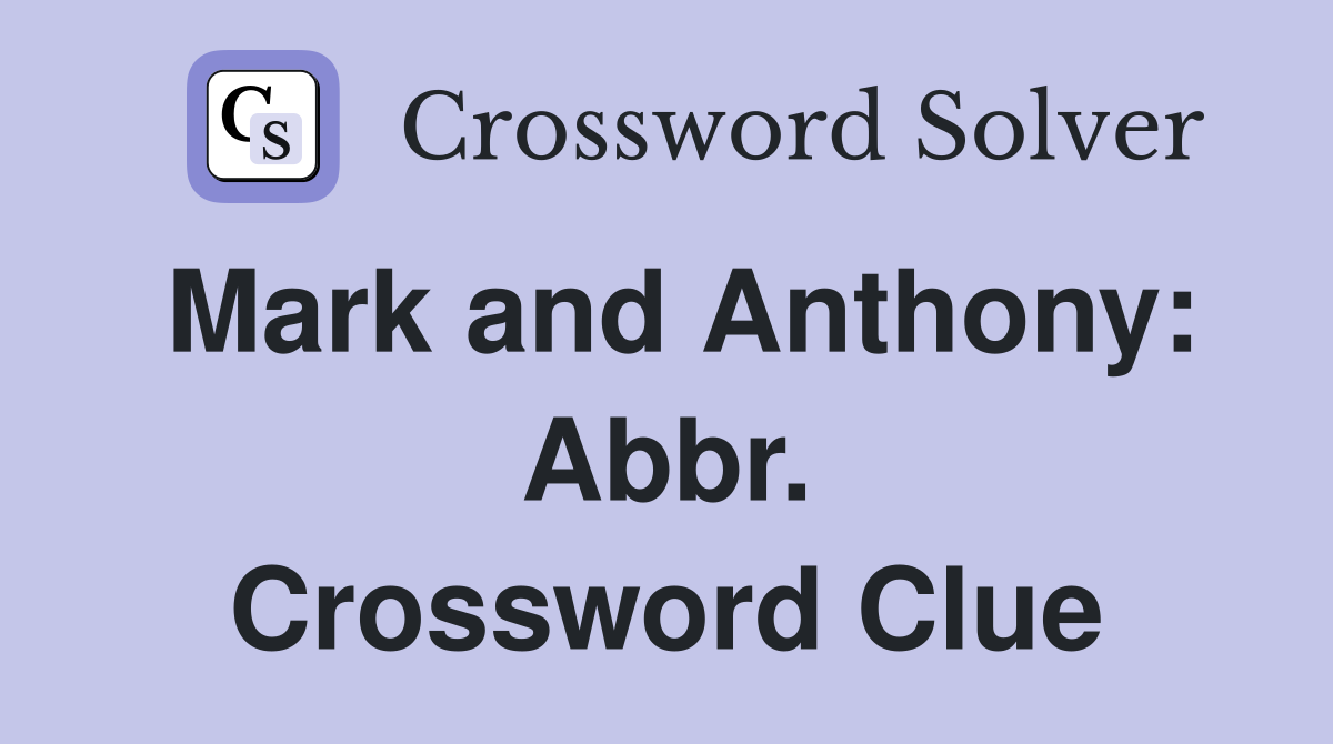 Mark and Anthony: Abbr. Crossword Clue