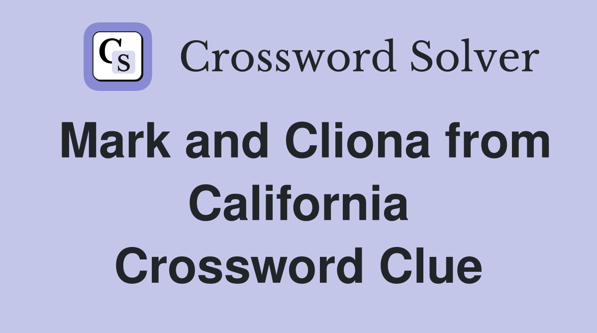 Mark and Cliona from California Crossword Clue