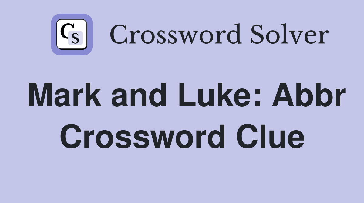 Mark and Luke: Abbr Crossword Clue