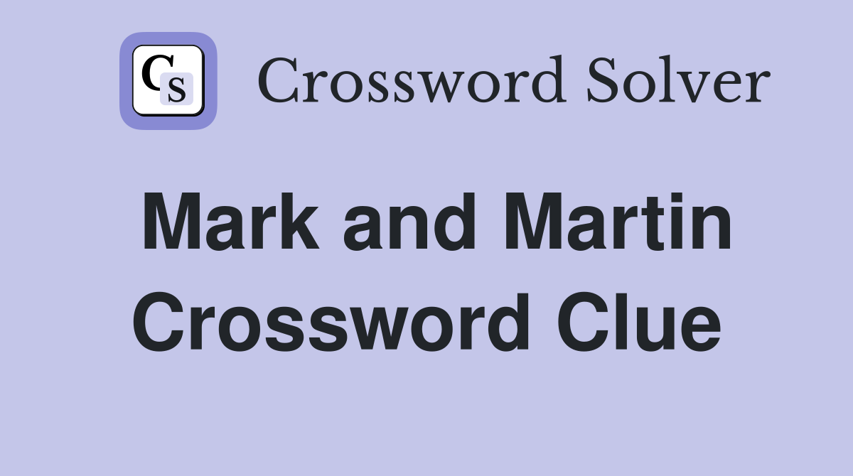 Mark and Martin Crossword Clue