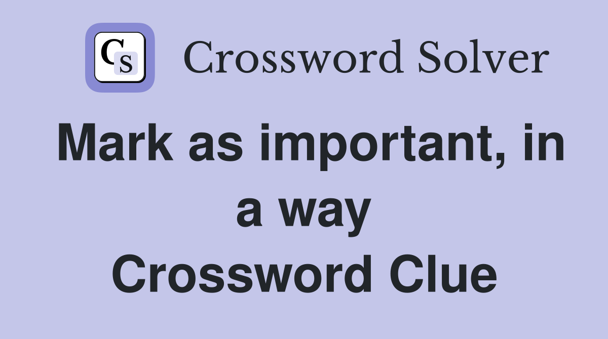 Mark as important, in a way Crossword Clue