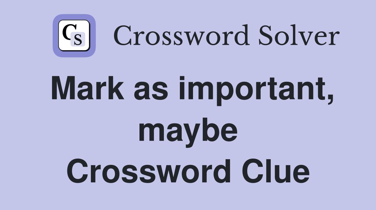Mark as important, maybe Crossword Clue