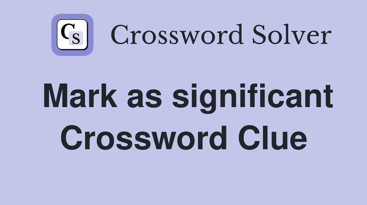 Mark as significant Crossword Clue