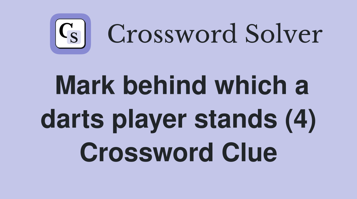 Mark behind which a darts player stands (4) Crossword Clue