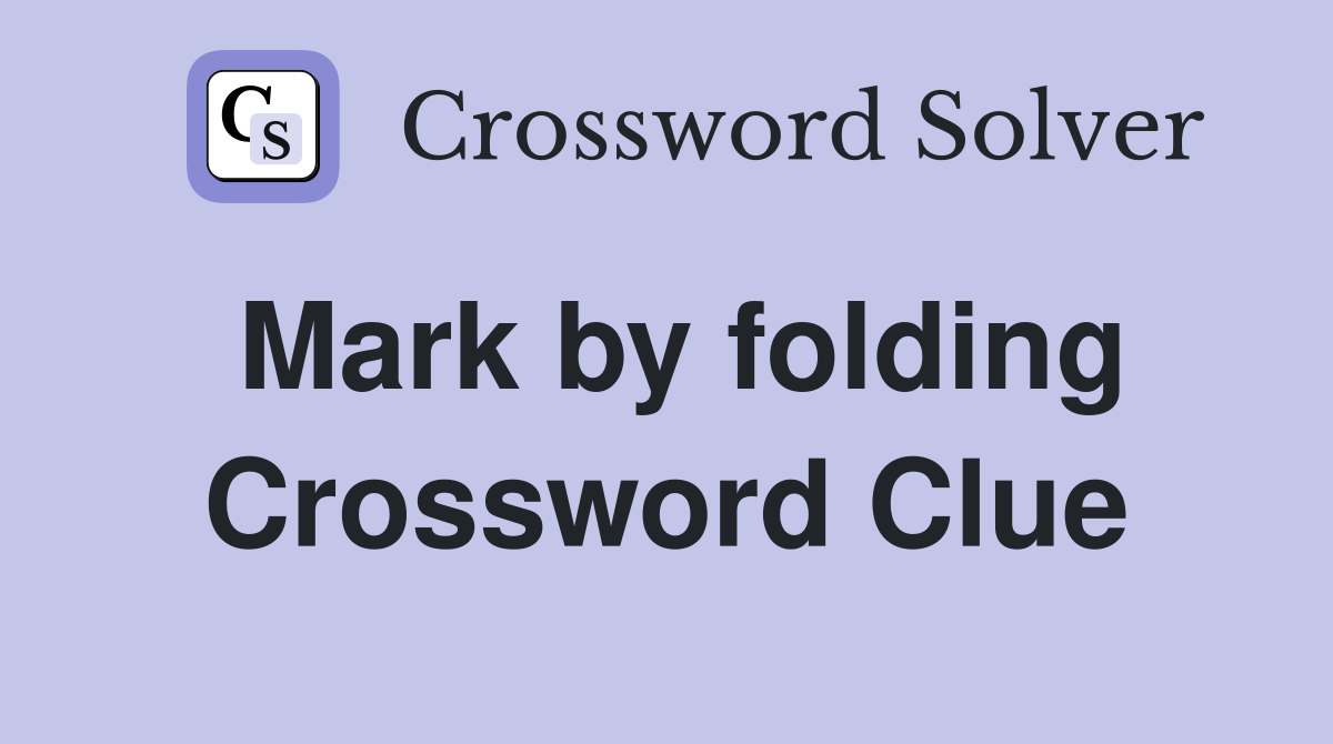 Mark by folding Crossword Clue