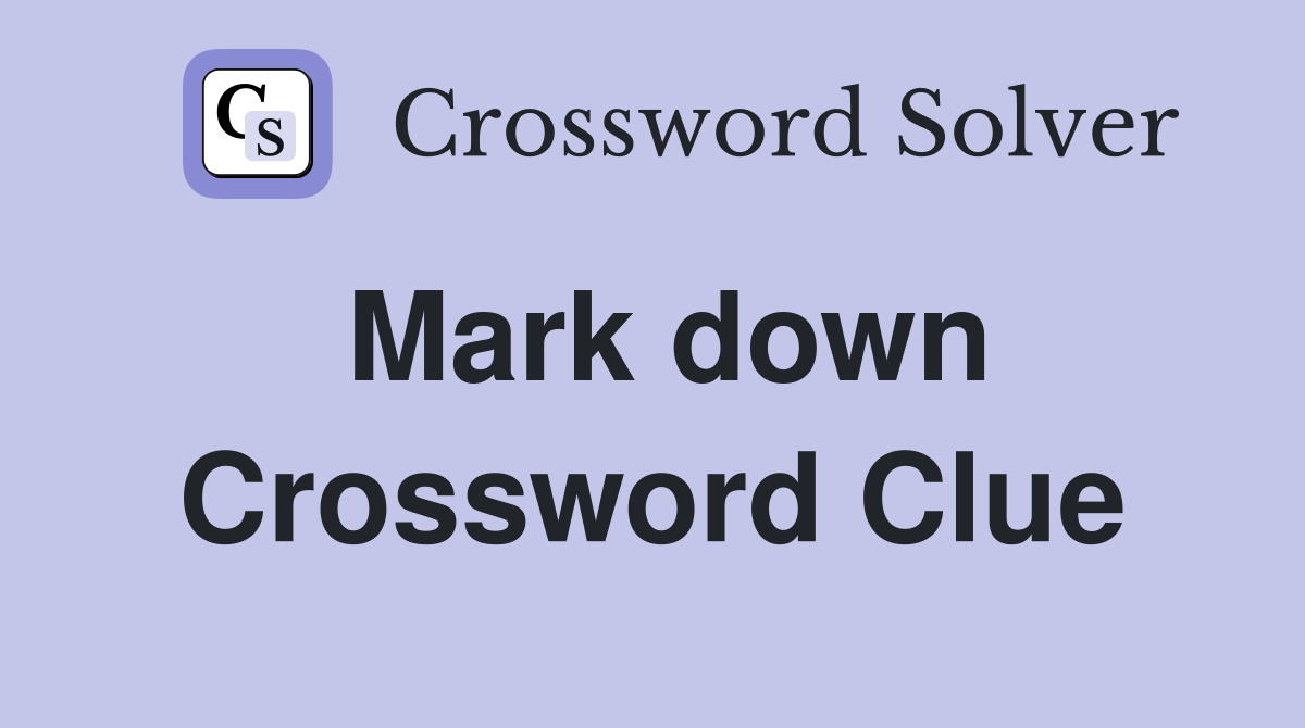 Mark down Crossword Clue Answers Crossword Solver