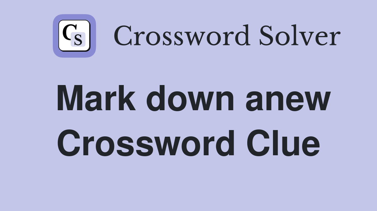 Mark down anew Crossword Clue