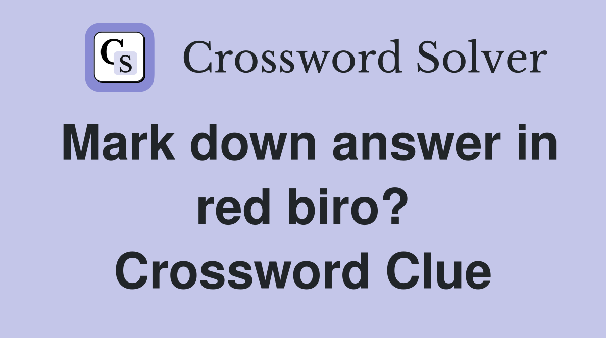 Mark down answer in red biro? Crossword Clue