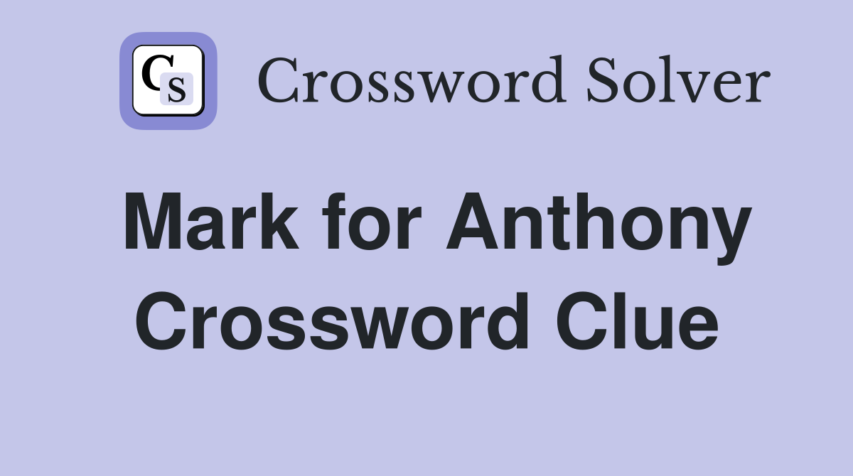 Mark for Anthony Crossword Clue