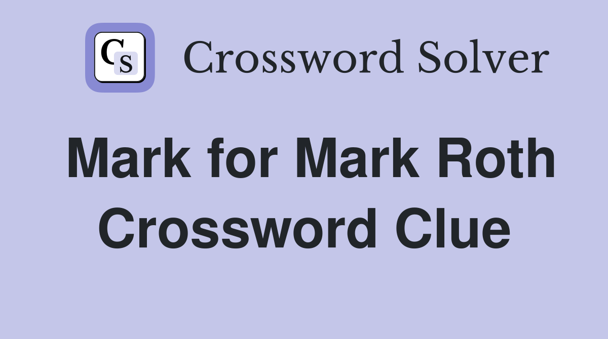 Mark for Mark Roth Crossword Clue