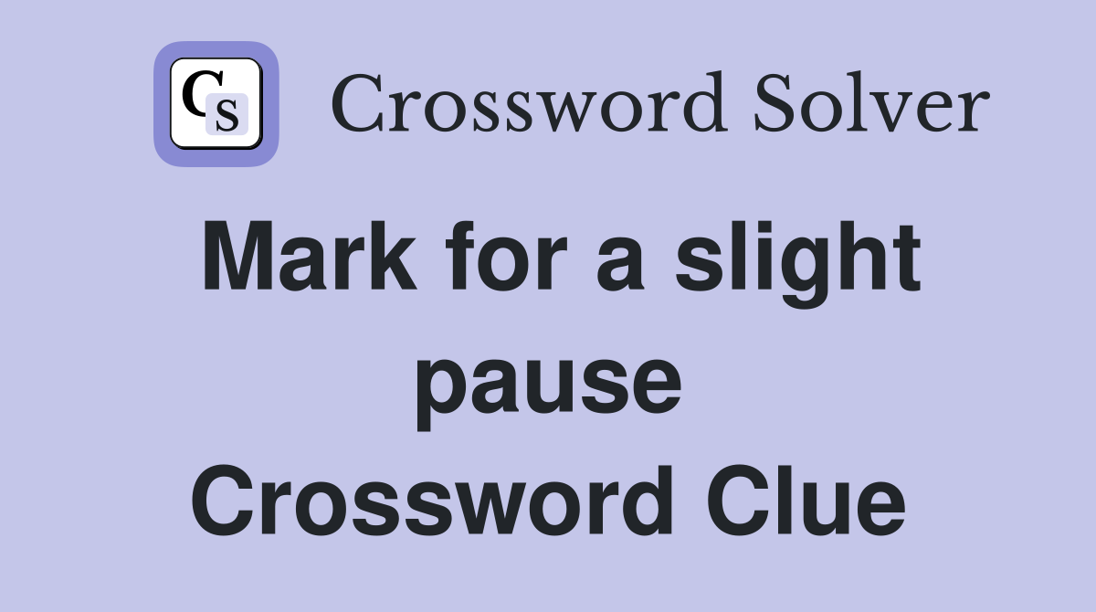 Mark for a slight pause Crossword Clue