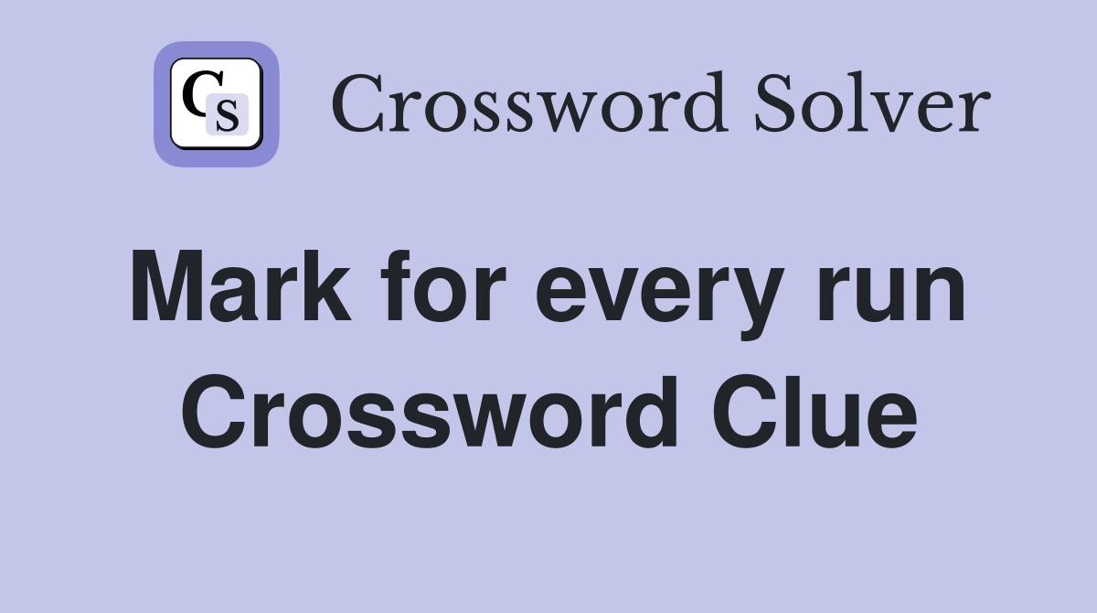 Mark for every run  Crossword Clue