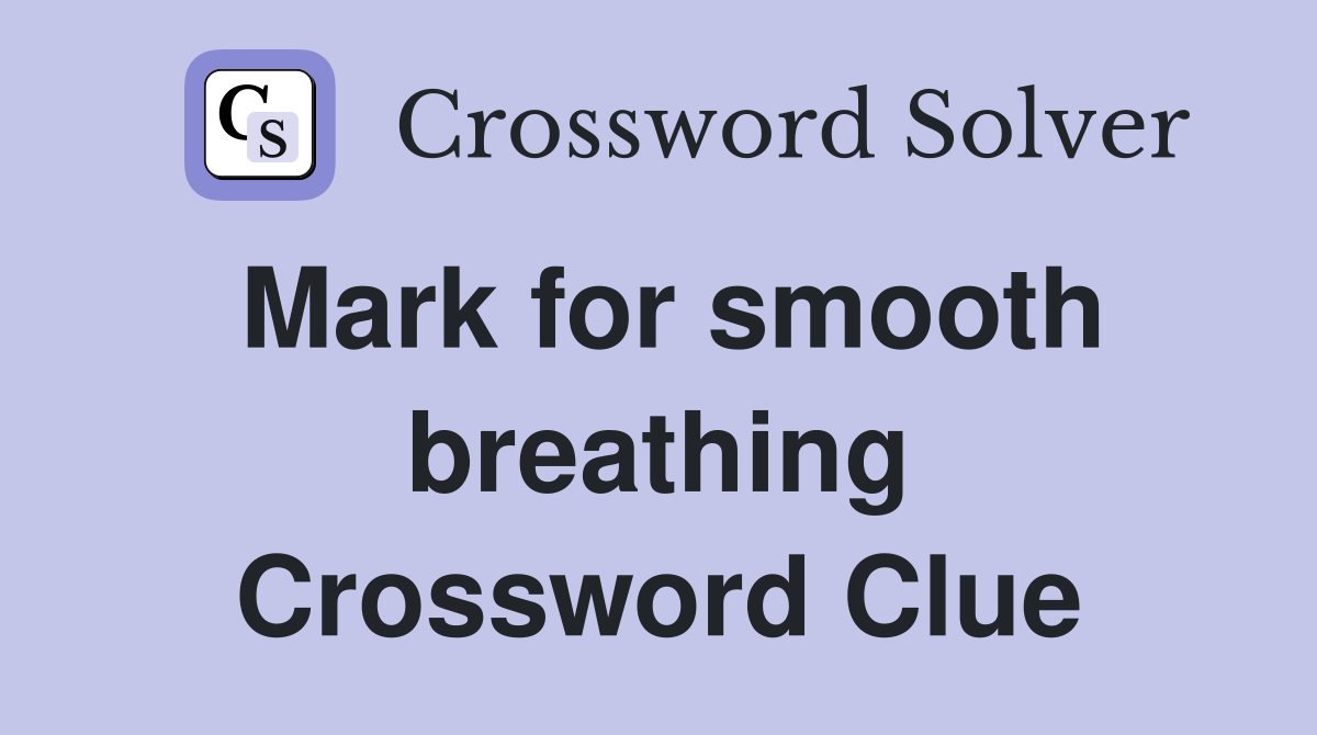 Mark for smooth breathing Crossword Clue