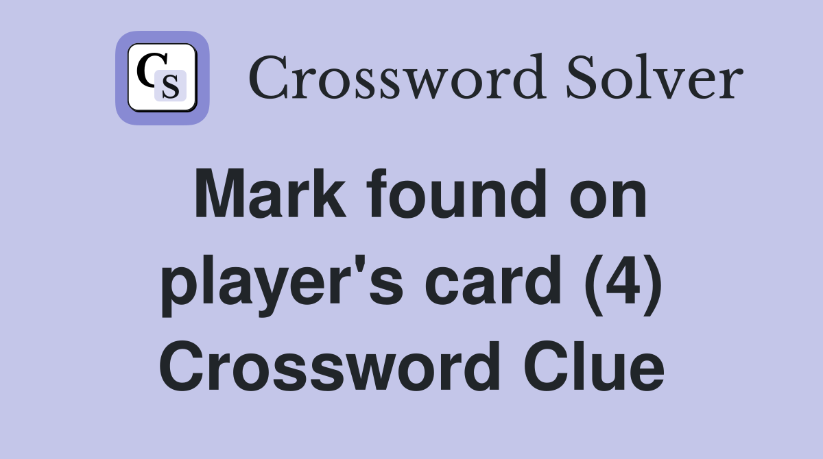 Mark found on player's card (4) Crossword Clue