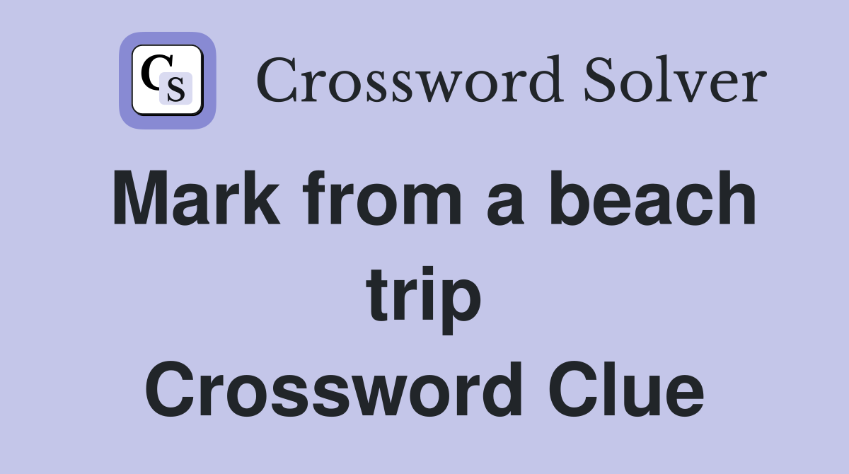Mark from a beach trip Crossword Clue