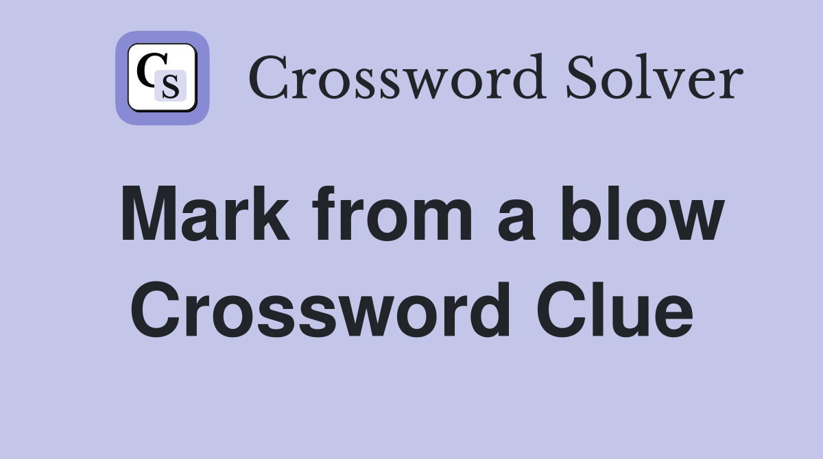 Mark from a blow Crossword Clue