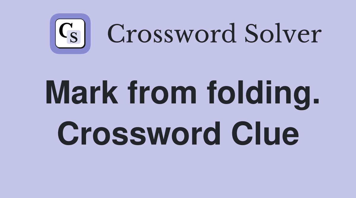 Mark from folding. Crossword Clue