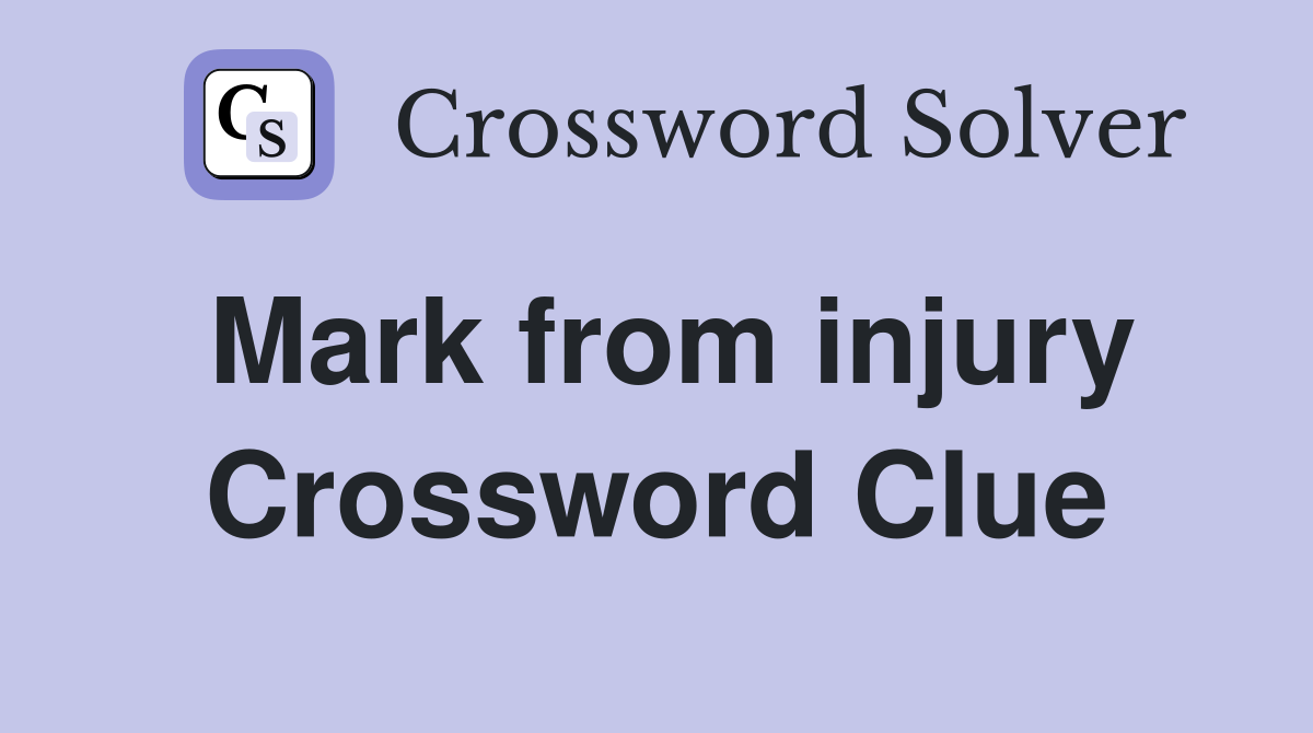 Mark from injury Crossword Clue