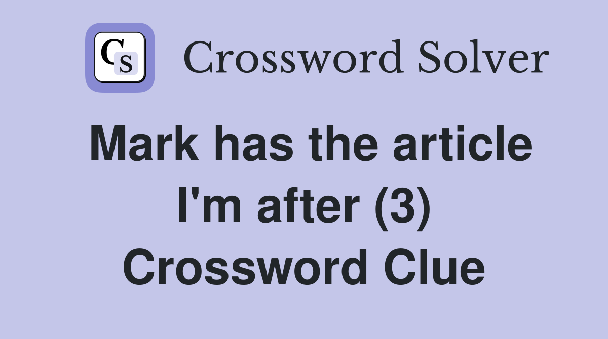 Mark has the article I'm after (3) Crossword Clue