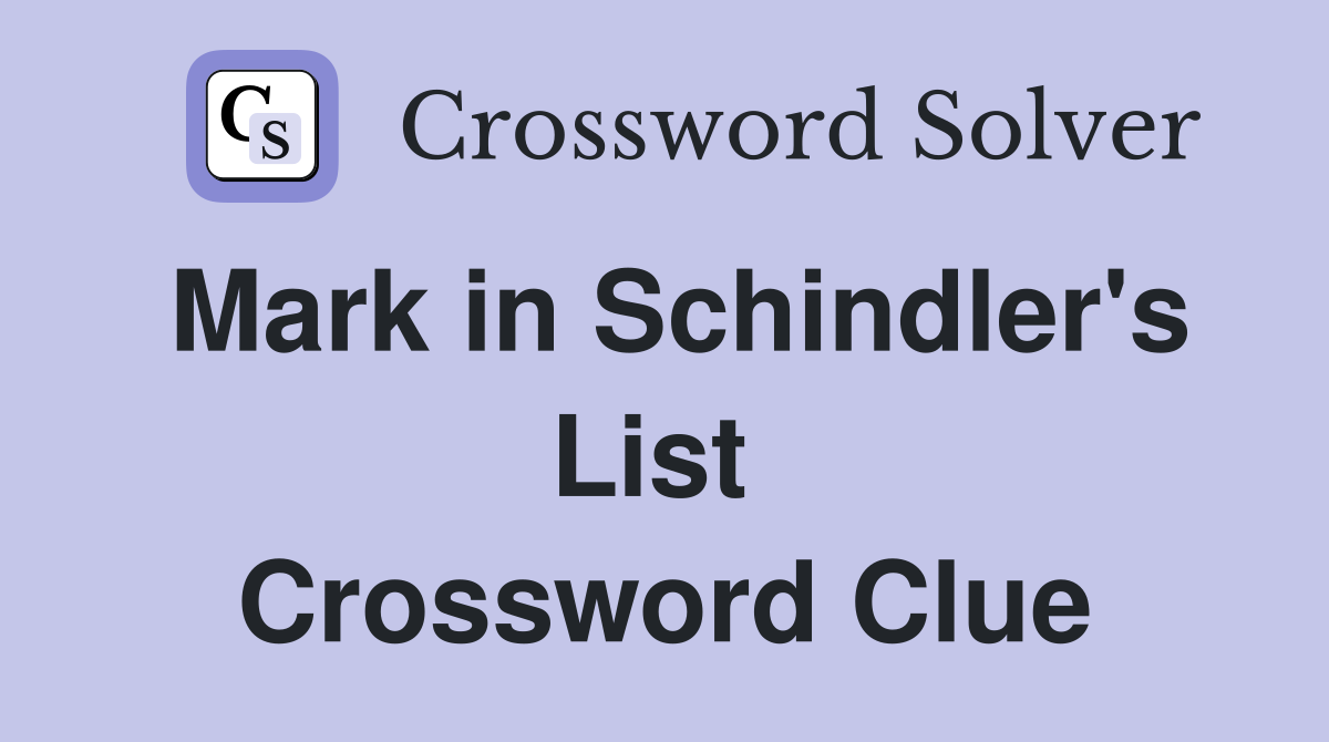 Mark in Schindler's List  Crossword Clue