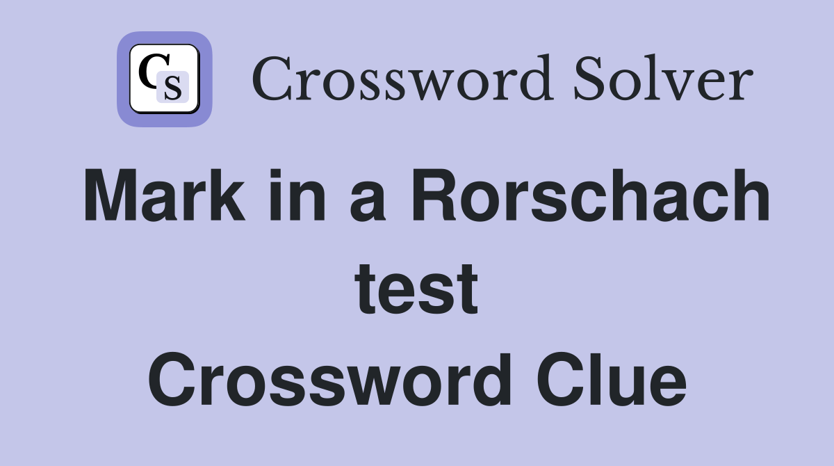 Mark in a Rorschach test Crossword Clue