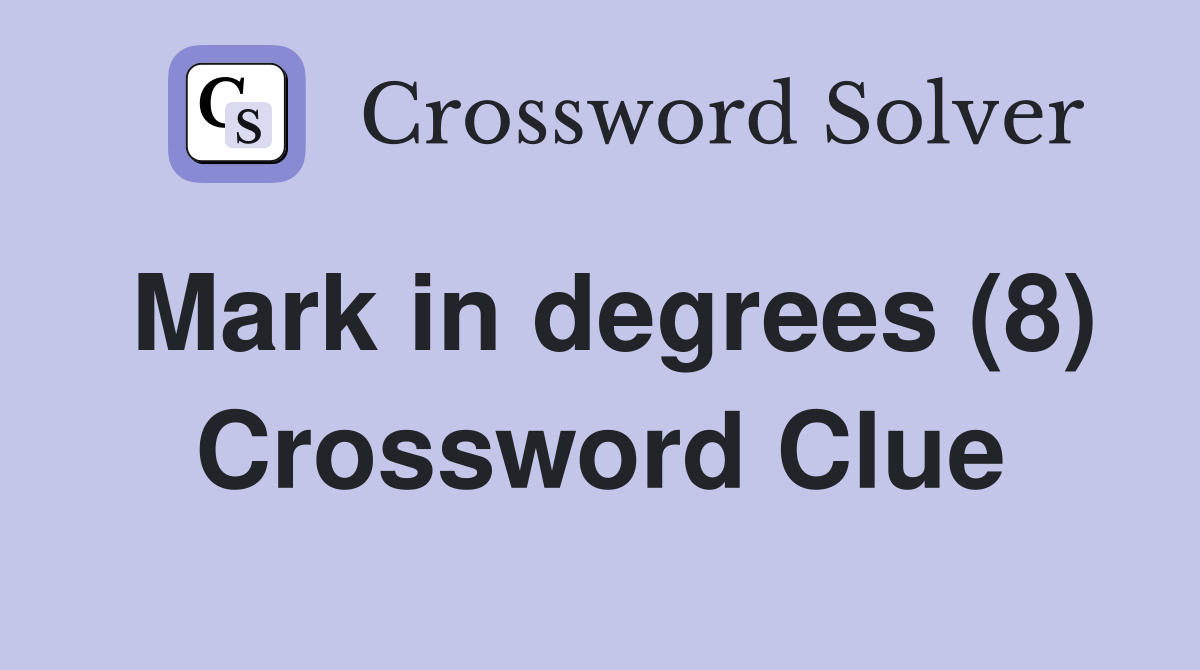 Mark in degrees (8) Crossword Clue