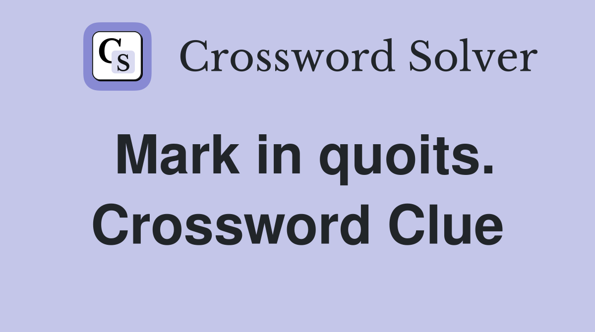 Mark in quoits. Crossword Clue