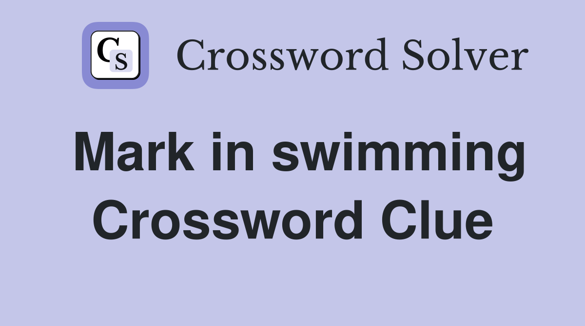 Mark in swimming Crossword Clue
