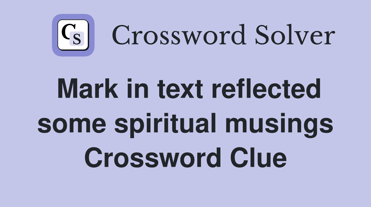 Mark in text reflected some spiritual musings Crossword Clue