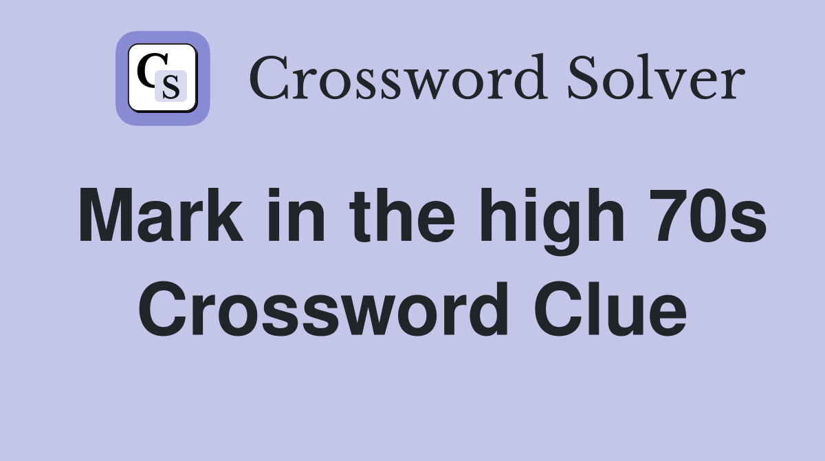 Mark in the high 70s Crossword Clue