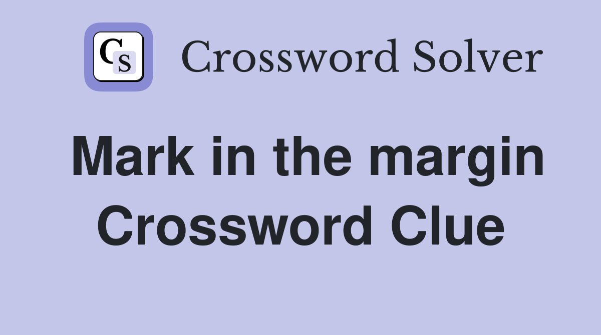 Mark in the margin Crossword Clue